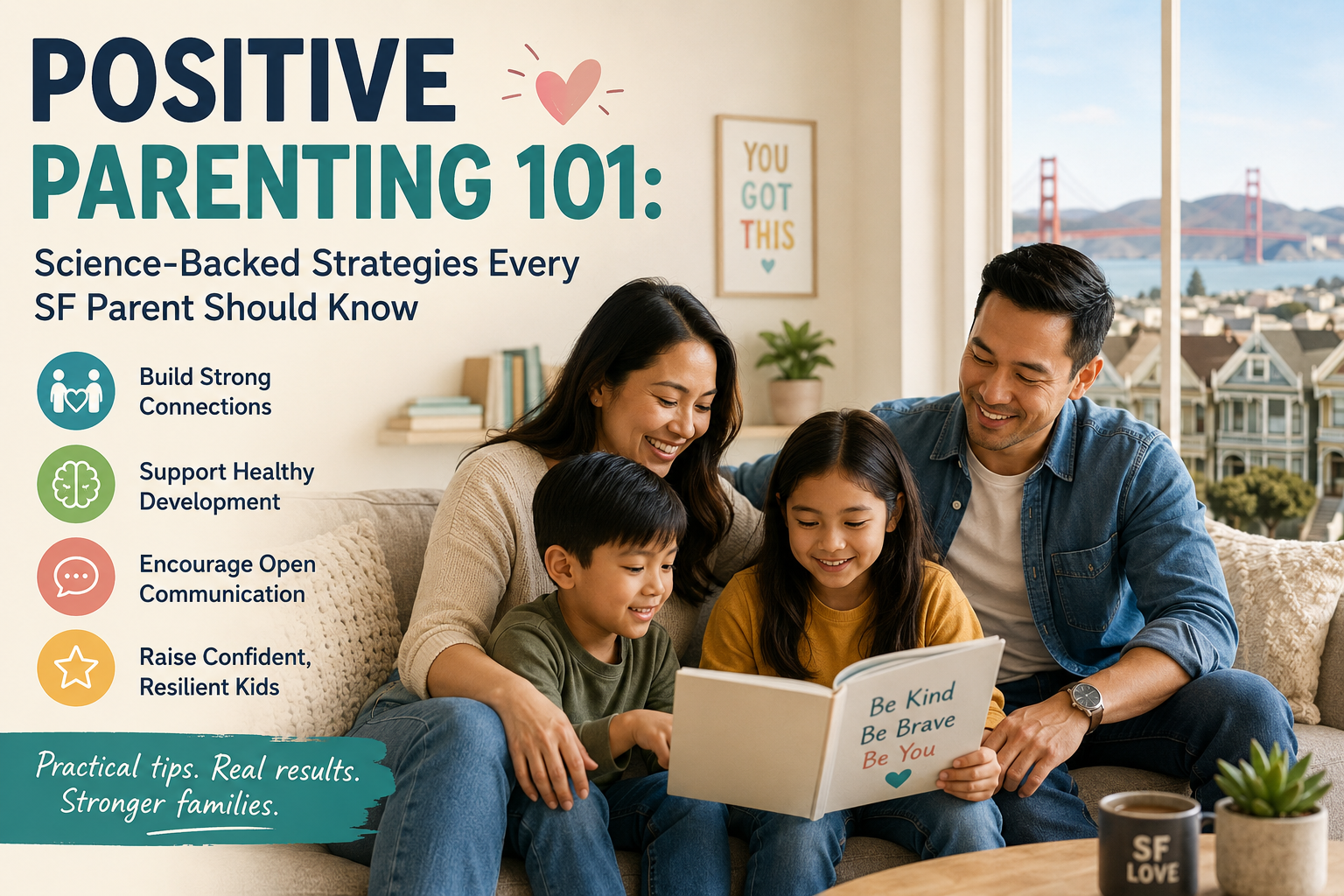 Happy family reading together at home with the San Francisco skyline and Golden Gate Bridge in the background. The design includes the title 'Positive Parenting 101: Science-Backed Strategies Every SF Parent Should Know' alongside icons highlighting strong family connections, healthy child development, open communication, and raising confident, resilient children.