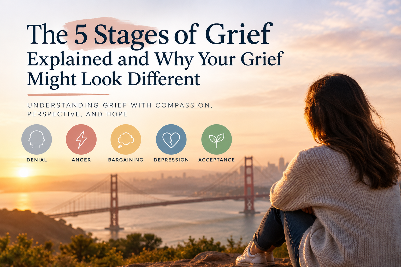 The 5 stages of grief explained blog featured image with woman overlooking Golden Gate Bridge at sunset and icons for denial, anger, bargaining, depression, and acceptance.